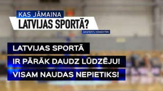 Latvijas sportā ir pārāk daudz lūdzēju! Visam naudas nepietiks!
