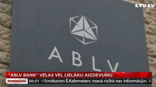 «ABLV Bank» vēlas vēl lielāku aizdevumu