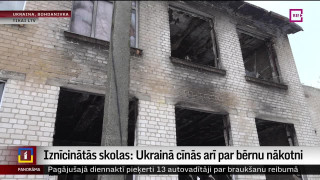 Iznīcinātās skolas: Ukrainā cīnās arī par bērnu nākotni