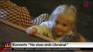 Koncerts "No visas sirds Ukrainai"