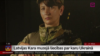 Latvijas Kara muzejā liecības par karu Ukrainā