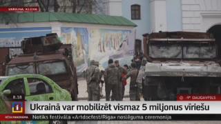 Ukrainā var mobilizēt vismaz 5 miljonus vīriešu