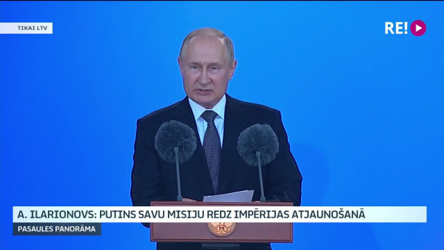 A. Ilarionovs: Putins savu misiju redz impērijas atjaunošanā