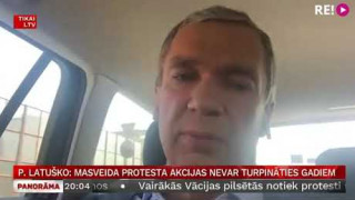 P. Latuško: masveida protesta akcijas nevar turpināties gadiem