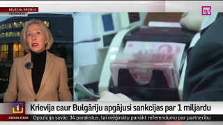 Krievija caur Bulgāriju apgājusi sankcijas par 1 miljardu