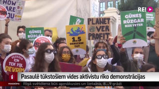 Pasaulē tūkstošiem vides aktīvistu rīko demonstrācijas