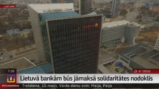 Lietuvā bankām būs jāmaksā solidaritātes nodoklis