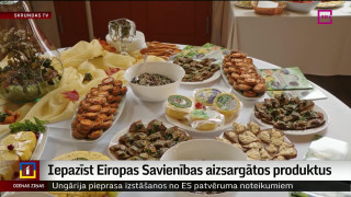 Iepazīst Eiropas Savienības aizsargātos produktus