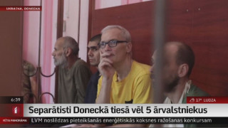 Separātisti Doneckā tiesā vēl 5 ārvalstniekus