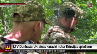 LTV Donbasā: Ukrainas karavīri notur Krievijas spiedienu