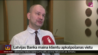 Latvijas Banka maina klientu apkalpošanas vietu