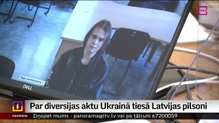 Par diversijas aktu Ukrainā tiesā Latvijas pilsoni