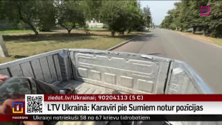 LTV Ukrainā: Karavīri pie Sumiem notur pozīcijas