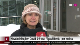 Nevakcinētajiem Covid-19 testi Rīgas lidostā – par maksu