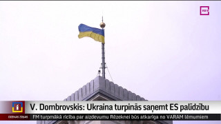 Dombrovskis: Ukraina turpinās saņemt ES palīdzību