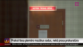 Praksē tiesa piemēro mazākus sodus, nekā prasa prokuratūra