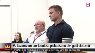 Lazarevam par jaunieša piekaušanu divi gadi cietumā