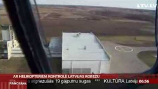 Ar helikopteriem kontrolē Latvijas robežu