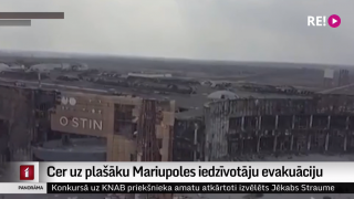 Cer uz plašāku Mariupoles iedzīvotāju evakuāciju