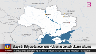Eksperti: Belgorodas operācija – Ukrainas pretuzbrukuma sākums