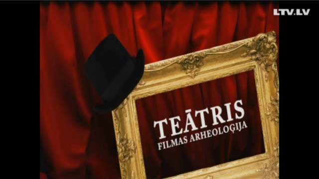 Dokumentālā filma. «Teātris. Filmas arheoloģija»