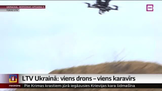 LTV Ukrainā: viens drons – viens karavīrs