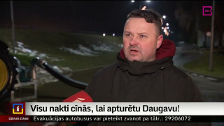 Visu nakti cīnās, lai apturētu Daugavu!