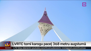 LVRTC tornī karogu paceļ 368 metru augstumā