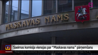 Saeimas komisija vienojas par "Maskavas nama" pārņemšanu