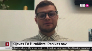 Kijevas TV žurnālists: panikas nav