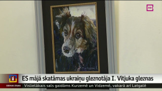 ES mājā skatāmas ukraiņu gleznotāja I. Vitjuka gleznas