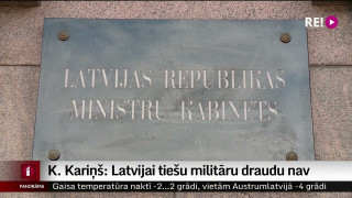 K. Kariņš: Latvijai tiešu militāru draudu nav