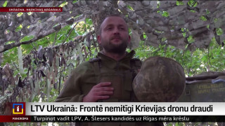 LTV Ukrainā: Frontē nemitīgi Krievijas dronu draudi