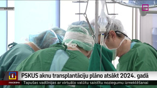 PSKUS aknu transplantāciju plāno atsākt 2024. gadā