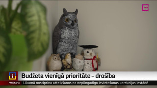 Budžeta vienīgā prioritāte – drošība