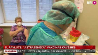 D. Pavļuts: «AstraZeneca» vakcīnas kavēsies