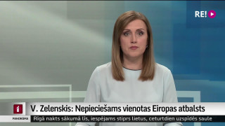 V. Zelenskis: Nepieciešams vienotas Eiropas atbalsts